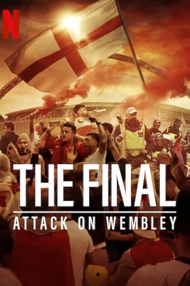 Final: Wembley’e Saldırı – The Final: Attack on Wembley (2024)